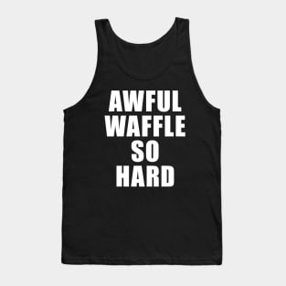 Awful Waffle So Hard Shirt - Salute Your Shorts, The Splat, Nickelodeon Tank Top